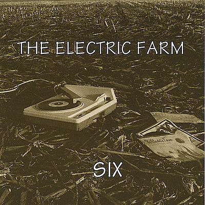 #ad Six by The Electric Farm CD May 2005 The Electric Farm $3.70